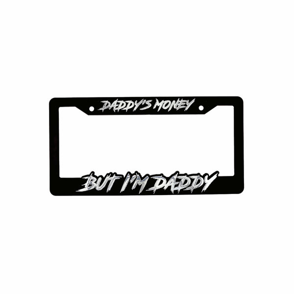 DADDY'S MONEY BUT IM DADDY LICENSE PLATE FRAME COVER