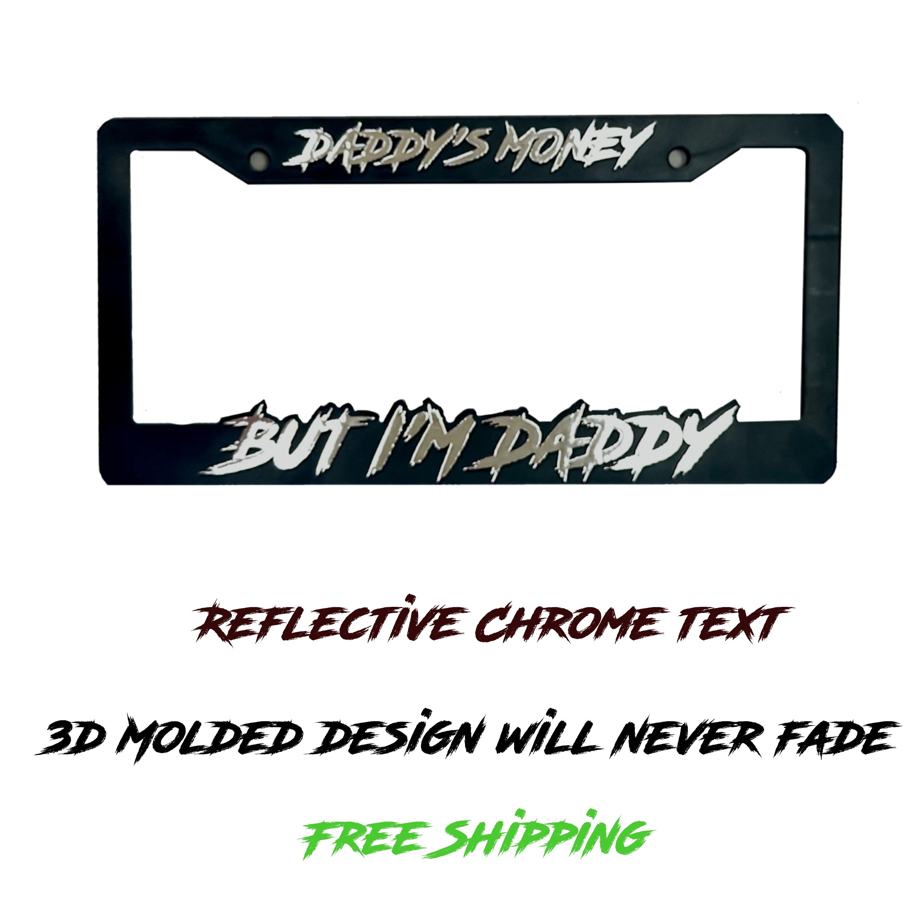 DADDY'S MONEY BUT IM DADDY LICENSE PLATE FRAME COVER